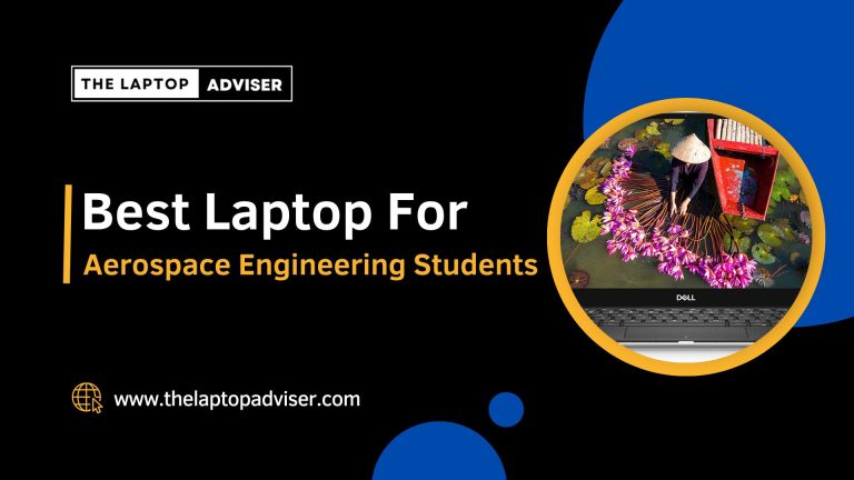 Best Laptops for Aerospace Engineering Students