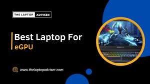 Best Laptops For eGPU