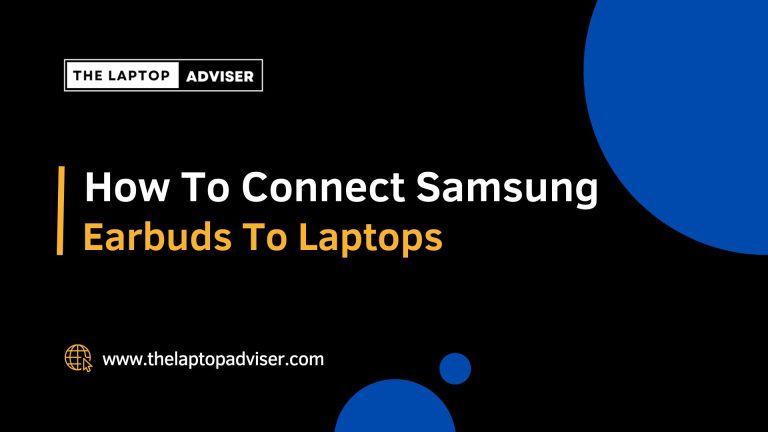 How To Соnnесt Samsung Еаrbudѕ Tо Laptops? | Laptop Adviser