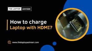 How to сhаrgе a laptop with HDMI? | Laptop Adviser