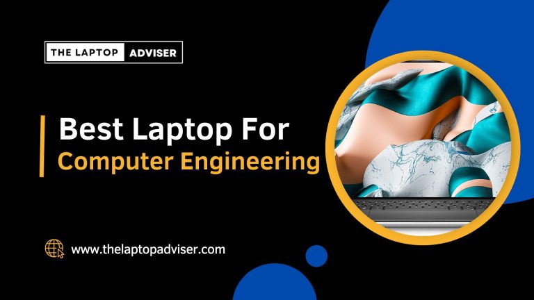 Best Laptop for Computer Engineering Students in 2023 | Laptop Adviser